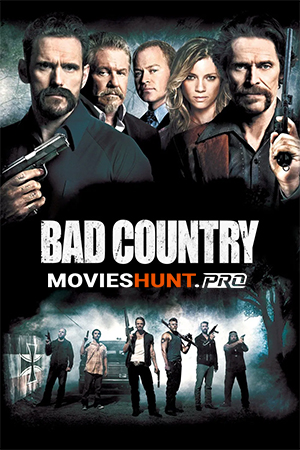 Bad Country (2014) BluRay Dual Audio [Hindi ORG. + English] Full Movie 480p [400MB] | 720p [800MB] | 1080p [1.8GB]