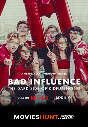 Bad Influence: The Dark Side of Kidfluencing (2025) Season 1 Dual Audio [Hindi ORG. + English] Complete Netflix WEB Series 480p | 720p | 1080p WEB-DL