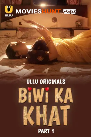 [18+] Biwi Ka Khat (2025) S01 Part 1 Hindi ULLU Originals Complete WEB Series 720p | 1080p WEB-DL