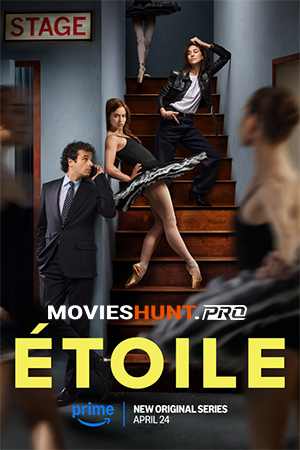 Etoile (2025) Season 1 Complete Dual Audio [Hindi ORG. + English] Amazon Prime WEB Series 480p | 720p | 1080p WEB-DL
