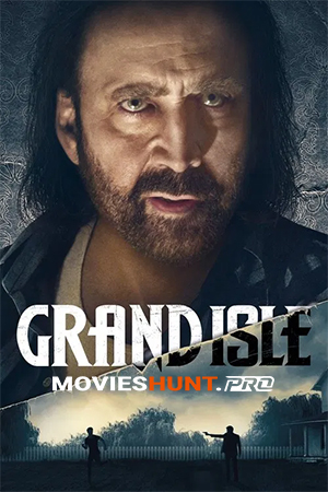 Grand Isle (2019) BluRay Dual Audio [Hindi ORG. + English] Full Movie 480p [350MB] | 720p [950MB] | 1080p [1.7GB]