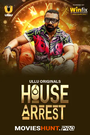 House Arrest (2025) Season 1 [S01E19 Added] Hindi ULLU Originals Complete WEB Series 480p | 720p | 1080p WEB-DL