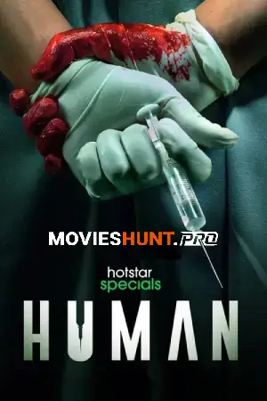 Human (2022) Season 1 [Hindi + Multi Audio] Hotstar Special Complete Web Series 480p | 720p | 1080p WEB-DL