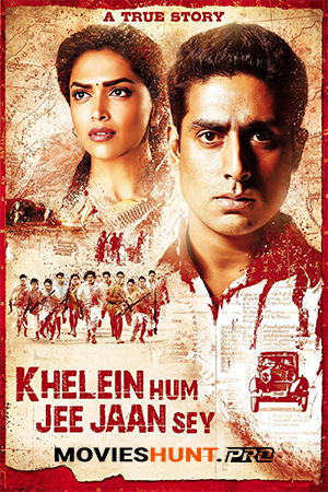 Khelein Hum Jee Jaan Sey (2010) WEB-DL Hindi Full Movie 480p [550MB] | 720p [1.6GB] | 1080p [3.4GB]