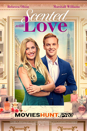 Scented with Love (2022) Dual Audio [Hindi ORG. + English] Full Movie WEB-DL 480p [300MB] | 720p [750MB] | 1080p [1.7GB]