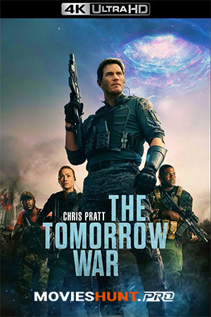 The Tomorrow War (2021) WEB-DL Multi Audio [Hindi ORG. + English + Tamil + Telugu] 480p [750MB] | 720p [1.4GB] | 1080p [2.5GB] | 2160p 4K [19GB]