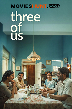 Three Of Us (2023) Hindi Full Movie NF WEB-DL 480p [350MB] | 720p [1GB] | 1080p [3.8GB]