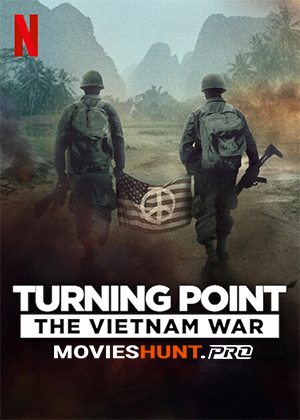 Turning Point: The Vietnam War (2025) Season 1 Dual Audio [Hindi ORG. + English] Complete Netflix WEB Series 720p | 1080p WEB-DL