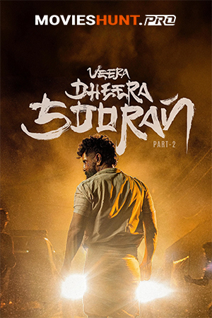 Veera Dheera Sooran: Part 2 (2025) WEB-DL Multi Audio [Hindi ORG. + Tamil + Telugu + Malayalam + Kannada] Full Movie 480p [750MB] | 720p [1.4GB] | 1080p [3GB] | 2160p 4K [11.3GB]