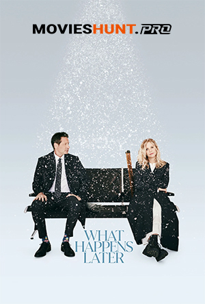 What Happens Later (2023) BluRay Dual Audio [Hindi ORG. + English] Full Movie 480p [350MB] | 720p [1GB] | 1080p [2GB]