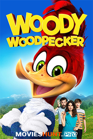 Woody Woodpecker (2017) BluRay Dual Audio [Hindi ORG. + English] Full Movie 480p [300MB] | 720p [850MB] | 1080p [1.9GB]