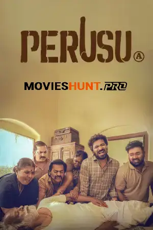 Perusu (2025) WEB-DL Multi Audio [Tamil + Telugu + Malayalam + Kannada] Full Movie 480p [550MB] | 720p [1.4GB] | 1080p [2.2GB] | 2160p 4K [16.7GB]