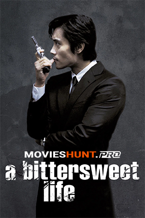 A Bittersweet Life (2005) BluRay Multi Audio [Hindi ORG. + Korean + Tamil + Telugu] Full Movie 480p [600MB] | 720p [1.5GB] | 1080p [1.9GB]
