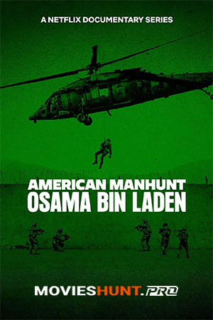 American Manhunt: Osama bin Laden (2025) Season 1 Dual Audio [Hindi ORG. + English] Complete Netflix WEB Series 720p | 1080p WEB-DL