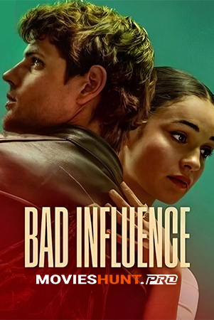 Bad Influence (2025) WEB-DL Dual Audio [Hindi ORG. + English] Full Movie 480p [400MB] | 720p [1GB] | 1080p [2.3GB]