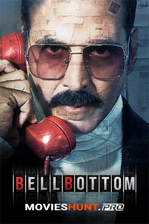Bell Bottom (2021) WEB-DL Hindi Full Movie 480p [350MB] | 720p [1.1GB] | 1080p [2.2GB]