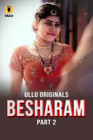 [18+] Besharam (2025) S01 Part 2 Hindi ULLU Originals Complete WEB Series 720p | 1080p WEB-DL
