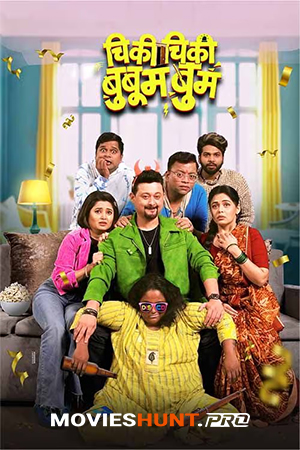 Chiki Chiki Booboom Boom (2025) Marathi Full Movie WEB-DL 480p [400MB] | 720p [1.1GB] | 1080p [3GB]