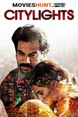 CityLights (2014) WEB-DL Hindi Full Movie 480p [400MB] | 720p [1.2GB] | 1080p [2.4GB]