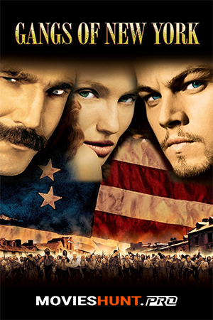 Gangs of New York (2002) BluRay Multi Audio [Hindi ORG. + English + Tamil + Telugu] Full Movie 480p [700MB] | 720p [1.3GB] | 1080p [2.1GB]