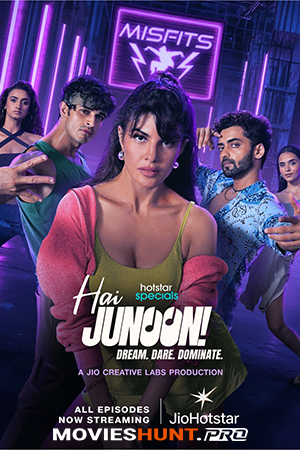 Hai Junoon (2025) Season 1 [Hindi + Multi Audio] Hotstar Special Complete Web Series 480p | 720p | 1080p WEB-DL
