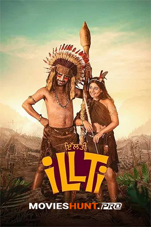 Illti (2025) WEB-DL Punjabi Full Movie 480p [550MB] | 720p [1.4GB] | 1080p [3.9GB] | 2160p 4K [11GB]