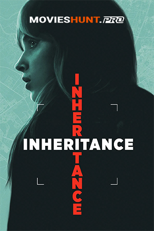 Inheritance (2025) WEB-DL Multi Audio [Hindi ORG. + English + Tamil + Telugu] Full Movie 480p [700MB] | 720p [1.2GB] | 1080p [2GB]
