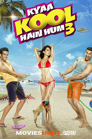 Kyaa Kool Hain Hum 3 (2016) Hindi Movie WeB-DL 480p [400MB] | 720p [1.2GB] | 1080p [2.4GB]