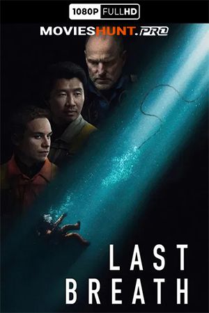 Last Breath (2025) BluRay Multi Audio [Hindi ORG. + English + Tamil + Telugu] Full Movie 480p [700MB] | 720p [1.2GB] | 1080p [2GB]