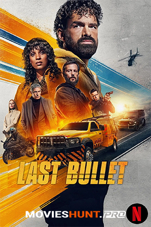 Last Bullet – Netflix Original (2025) WEB-DL Dual Audio [Hindi ORG. + English] Full Movie 480p [400MB] | 720p [1.2GB] | 1080p [4.9GB]
