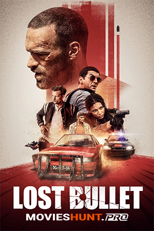 Lost Bullet (2020) WEB-DL Dual Audio [Hindi ORG. + English] Full Movie 480p [350MB] | 720p [950MB] | 1080p [1.6GB]