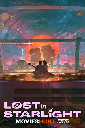 Lost in Starlight (2025) WEB-DL Multi Audio [Hindi ORG. + English + Korean + Tamil + Telugu] Full Movie 480p [700MB] | 720p [1.1GB] | 1080p [1.8GB] | 2160p 4K [8.5GB]