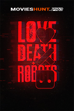 Love, Death & Robots (Season 1 – 4) Dual Audio [Hindi ORG. + English] Netflix Original WEB Series 720p | 1080p WEB-DL