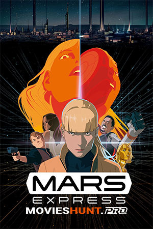 Mars Express (2023) BluRay Dual Audio [Hindi ORG. + French] Full Movie 480p [400MB] | 720p [800MB] | 1080p [1.3GB] | 2160p 4K [9GB]