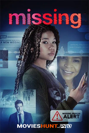 Missing (2023) BluRay Multi Audio [Hindi ORG. + English + Tamil + Telugu] Full Movie 480p [550MB] | 720p [1.1GB] | 1080p [2GB]