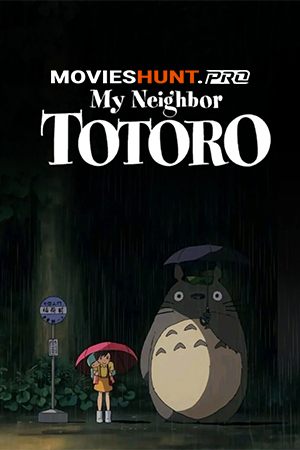My Neighbor Totoro (1988) BluRay Dual Audio [Hindi ORG. + English] Full Movie 480p [300MB] | 720p [900MB] | 1080p [1.9GB]