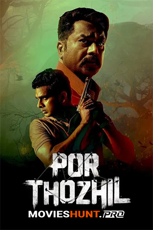Por Thozhil (2023) Multi Audio [Hindi ORG. + Tamil + Telugu + Malayalam + Kannada] Full Movie WEB-DL 480p [650MB] | 720p [1.3GB] | 1080p [2.9GB]