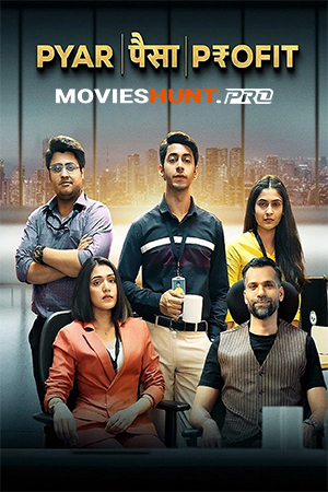 Pyar Paisa Profit (2025) Season 1 Complete Hindi WEB Series 480p | 720p | 1080p WEB-DL