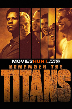 Remember The Titans (2000) BluRay Dual Audio [Hindi ORG. + English] Full Movie 480p [400MB] | 720p [1.2GB] | 1080p [2.3GB]