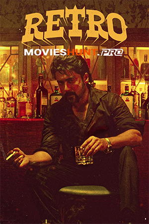 Retro (2025) NF WEB-DL Multi Audio [Hindi ORG. + Tamil + Telugu + Malayalam + Kannada] Full Movie 480p [750MB] | 720p [1.7GB] | 1080p [3GB] | 2160p 4K [14.1GB]