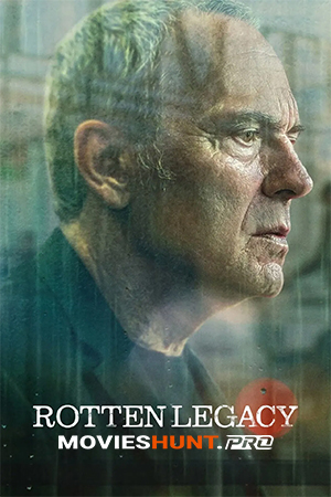 Rotten Legacy (2025) Season 1 Dual Audio [Hindi ORG. + English] Complete Netflix WEB Series 480p | 720p | 1080p WEB-DL