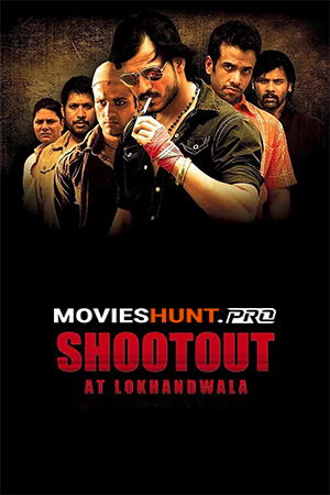 Shootout at Lokhandwala (2007) WEB-DL Hindi Full Movie 480p [400MB] | 720p [1GB] | 1080p [2.3GB]