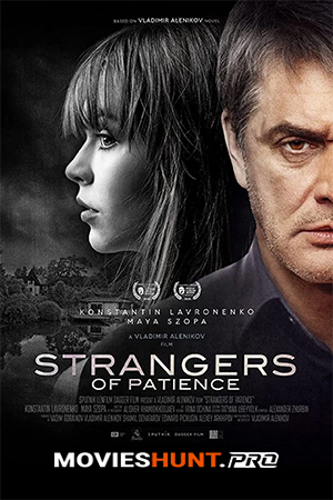 Strangers of Patience (2018) Dual Audio [Hindi ORG. + Russian] Full Movie WEB-DL 480p [350MB] | 720p [850MB] | 1080p [1.6GB]