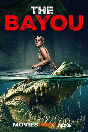 The Bayou (2025) WEB-DL Multi Audio [Hindi ORG. + English + Tamil + Telugu] Full Movie 480p [500MB] | 720p [1GB] | 1080p [1.7GB]