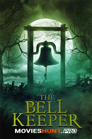 The Bell Keeper (2023) Multi Audio [Hindi ORG. + English + Tamil + Telugu] Full Movie WEB-DL 480p [550MB] | 720p [1.1GB] | 1080p [2.1GB]