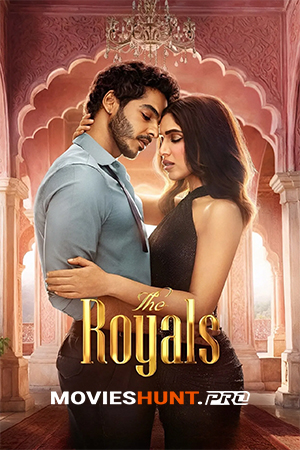 The Royals (2025) Season 1 Complete [Hindi + Multi Audio] WEB Series 480p | 720p | 1080p WEB-DL