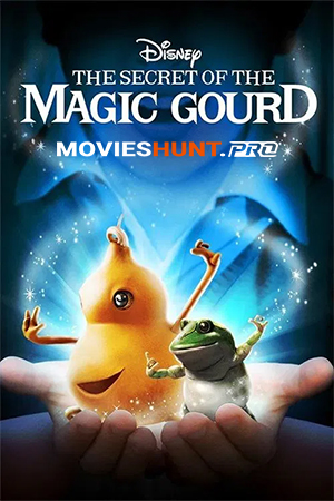 The Secret of the Magic Gourd (2007) WEB-DL Dual Audio [Hindi ORG. + Chinese] Full Movie 480p [250MB] | 720p [800MB] | 1080p [1.7GB]