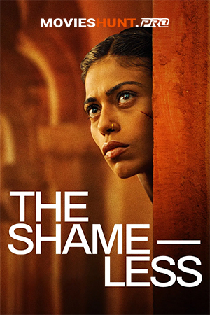The Shameless (2024) WEB-DL Hindi Full Movie 480p [400MB] | 720p [1GB] | 1080p [2.2GB]