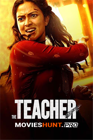 The Teacher (2022) Dual Audio [Hindi HQ Dubbed + Malayalam] Full Movie WEB-DL 480p [400MB] | 720p [1GB] | 1080p [1.9GB]