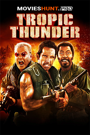 Tropic Thunder (2008) BluRay Dual Audio [Hindi ORG. + English] Full Movie 480p [450MB] | 720p [1.2GB] | 1080p [2.5GB]